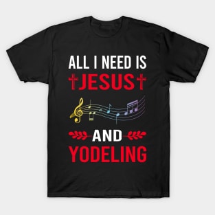 I Need Jesus And Yodeling Yodel T-Shirt